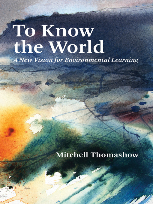 Title details for To Know the World by Mitchell Thomashow - Available